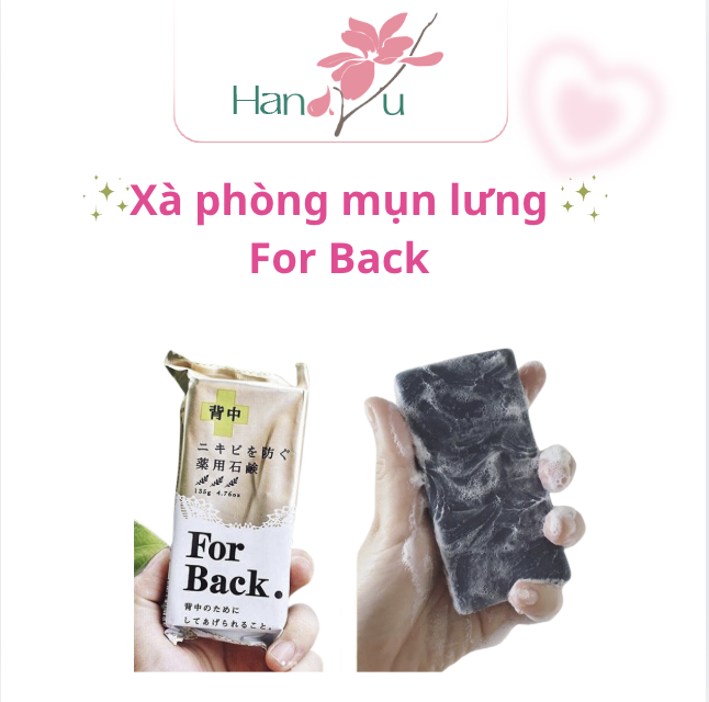 Xà Phòng Trị Mụn Lưng For Back Nhật Bản – Giải Pháp Cho Làn Da Sạch Mịn
